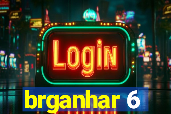 brganhar 6